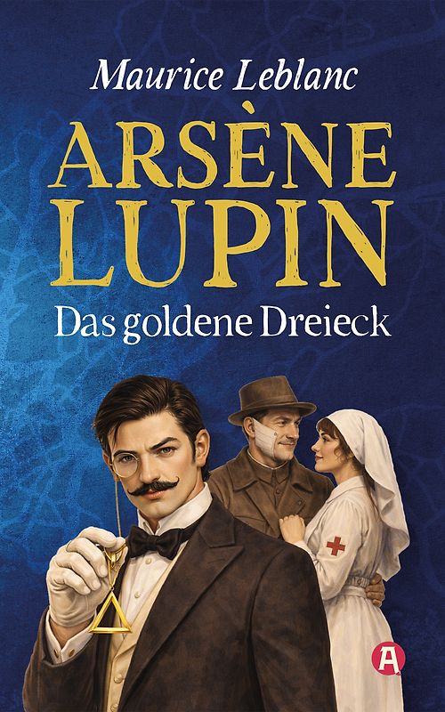 Arséne Lupin und das goldene Dreieck. Detektivroman. Maurice Leblanc
