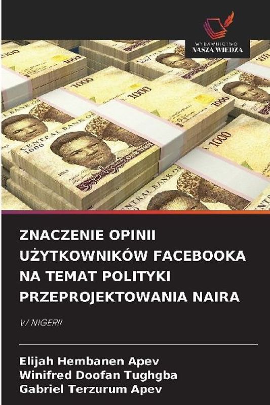 ZNACZENIE OPINII U¿YTKOWNIKÓW FACEBOOKA NA TEMAT POLITYKI PRZEPROJEKTOWANIA NAIRA