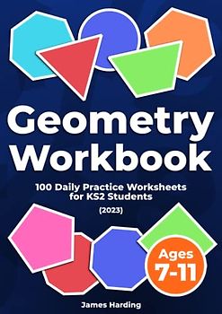 Geometry Workbook – 100 Daily Practice Worksheets for KS2 Students (Ages 7-11) (2023)
