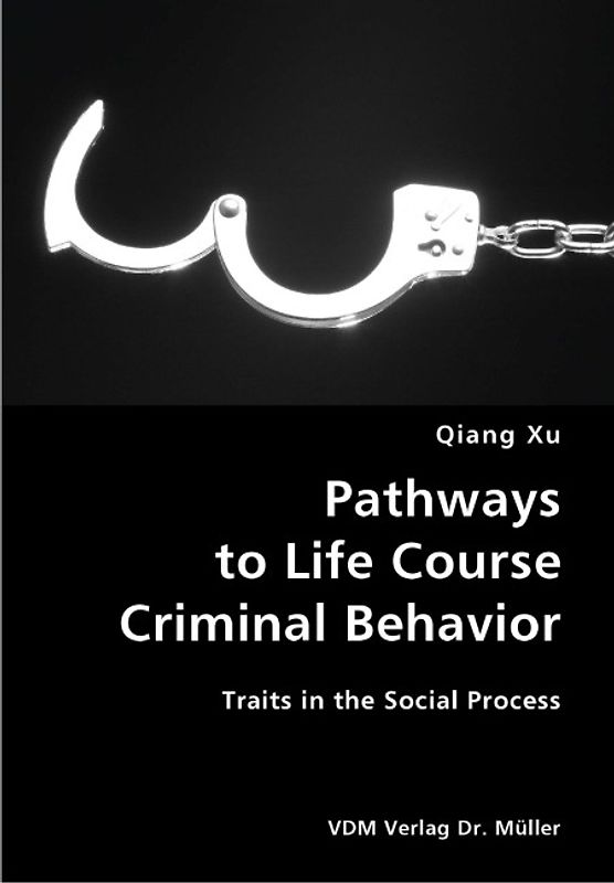 Pathways to Life Course Criminal Behavior