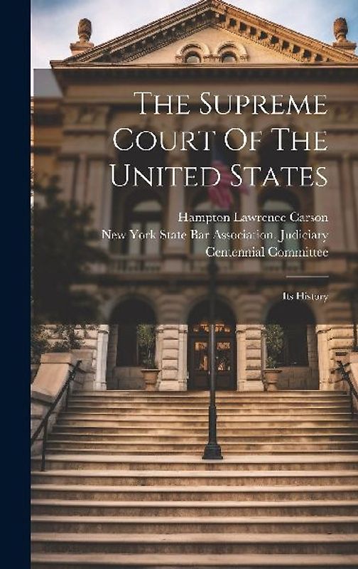 The Supreme Court Of The United States: Its History