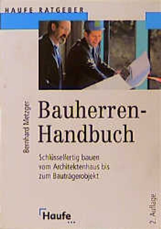 Bauherren-Handbuch. Schlüsselfertig bauen vom Architektenhaus bis zum Bauträgerobjekt