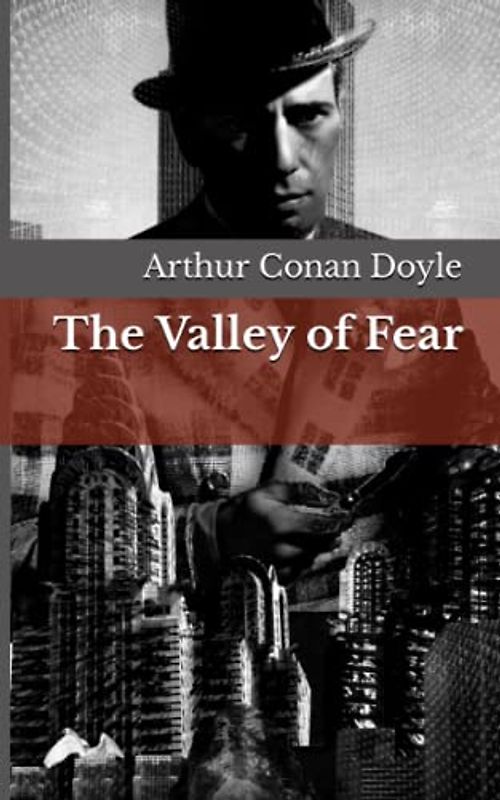 The Valley of Fear (Annotated): Sherlock Holmes Classic Detective Fiction