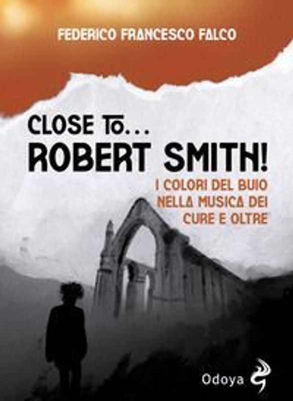 Close to... Robert Smith! I colori del buio nella musica dei Cure e oltre