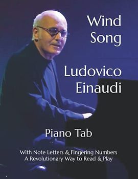 Wind Song Ludovico Einaudi: Piano Tab with Note Letters & Fingering Numbers A Revolutionary Way to Read & Play