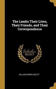 The Lambs Their Lives, Their Friends, and Their Correspondence