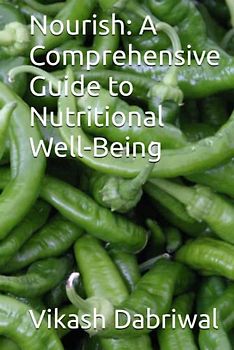 Nourish: A Comprehensive Guide to Nutritional Well-Being