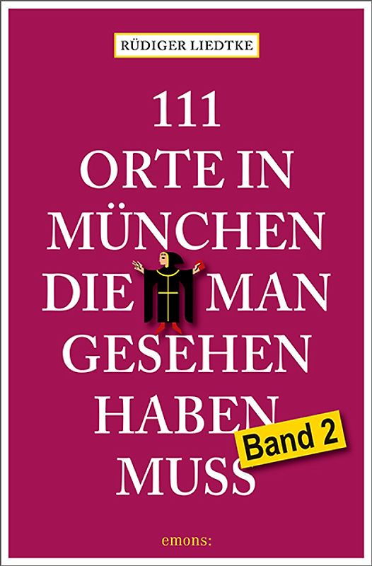 111 Orte in München, die man gesehen haben muss, Band 2