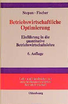 Betriebswirtschaftliche Optimierung. Einführung in die quantitative Betriebswirtschaftslehre