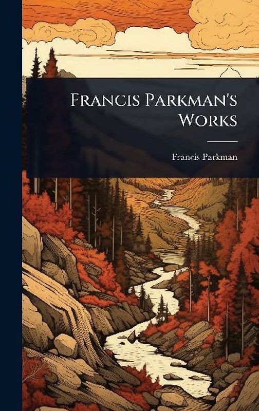 Francis Parkman's Works