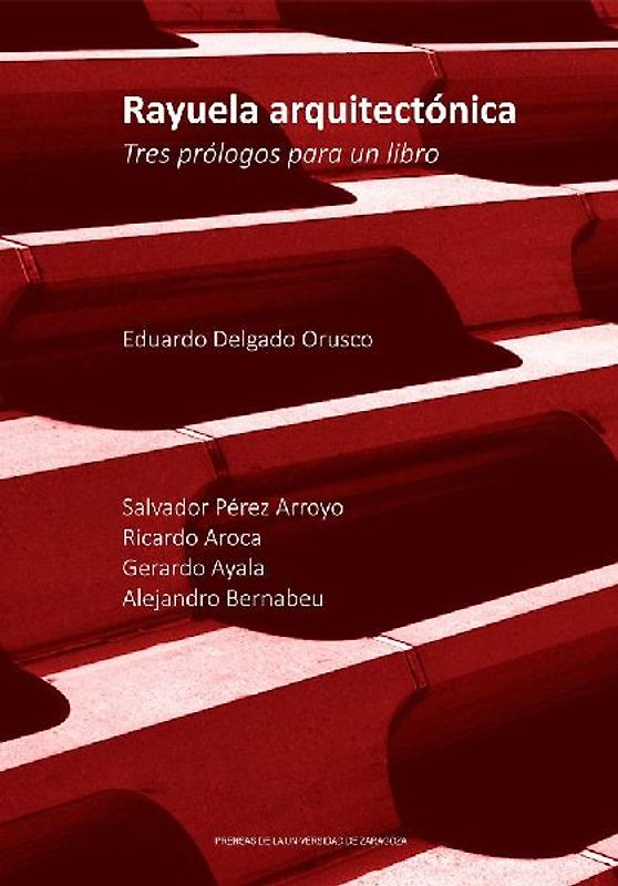 Rayuela arquitectónica : tres prólogos para un libro