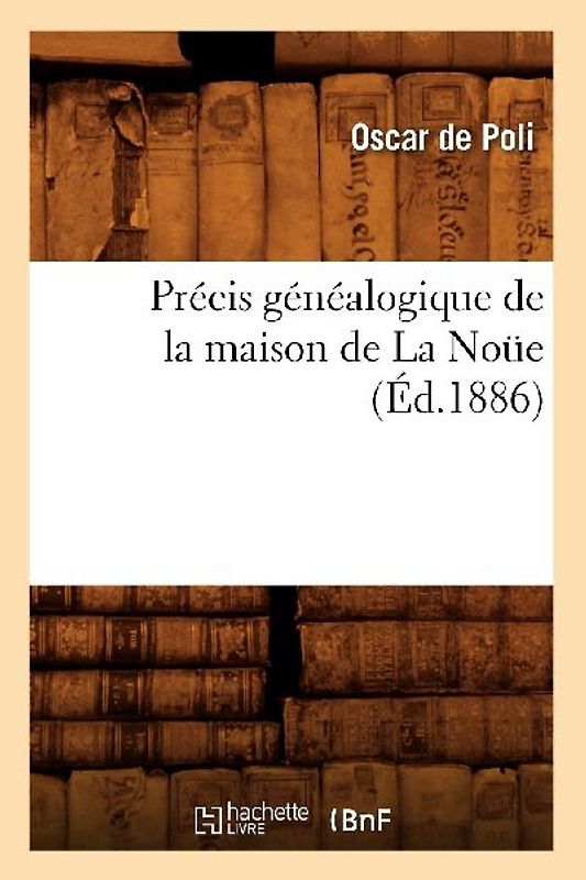 Précis Généalogique de la Maison de la Noüe (Éd.1886)