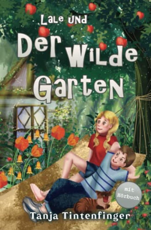 Lale und der wilde Garten - Die Abenteuer von Lale und Basti: Ein spannendes Buch über Freundschaft für Mädchen und Jungen ab 8 Jahren