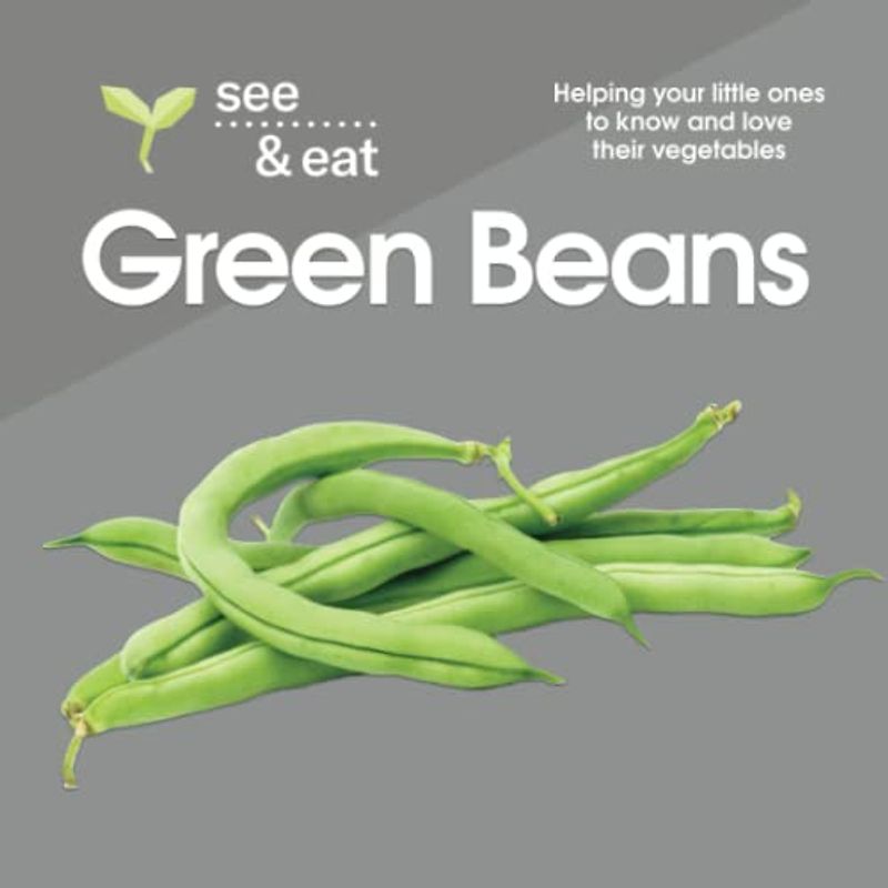 SEE & EAT Green Beans: Helping your little ones to know and love their vegetables (SEE & EAT Vegetables)