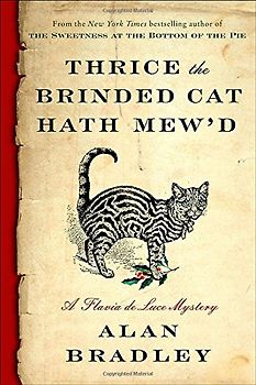 Thrice the Brinded Cat Hath Mew'd: A Flavia de Luce Novel