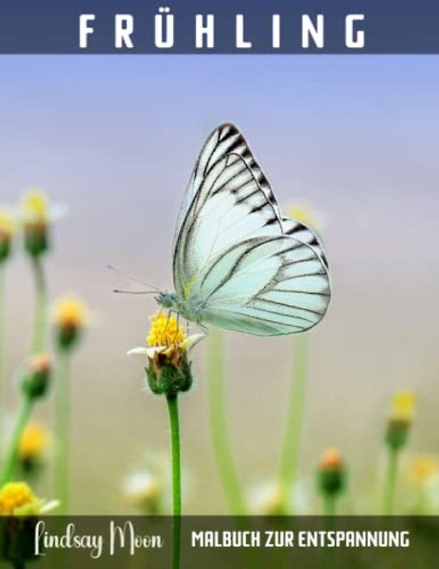 Frühling: Malbuch zur Entspannung | 40 Einzigartige Motive | Entdecke die heilsame Wirkung von Malen und lass den Stress des Alltags hinter dir | Schenke dir selbst eine entspannende Auszeit