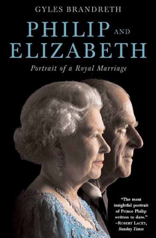 Philip and Elizabeth: Portrait of a Royal Marriage - Brandreth, Gyles Daubeney