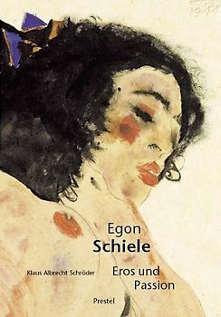 Egon Schiele. Eros und Passion