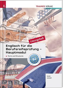 Englisch für die Berufsreifeprüfung - Hauptmodul Forms and Structures Lösungsheft