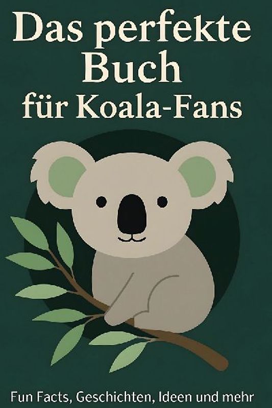 Das perfekte Buch für Koala-Fans