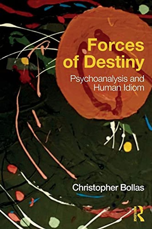 Forces of Destiny: Psychoanalysis and Human Idiom