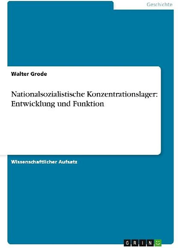 Nationalsozialistische Konzentrationslager: Entwicklung und Funktion