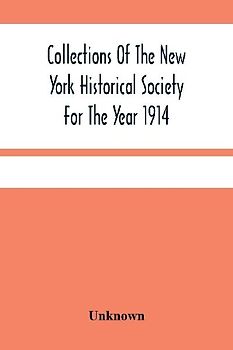 Collections Of The New York Historical Society For The Year 1914; Muster And Pay Rolls Of The War Of The Revolution, 1775-1783