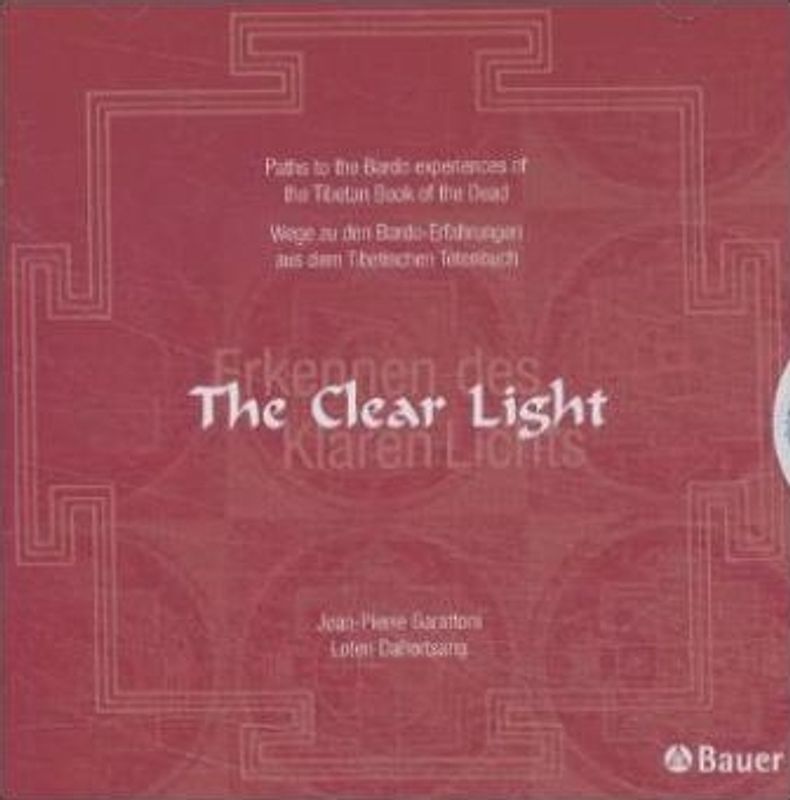 Erkennen des Klaren Lichts /The Clear Light. Wege zu den Bardo-Erfahrungen aus dem Tibetischen Totenbuch /Paths to the Bardo experiences of the Tibetan Book of the Dead