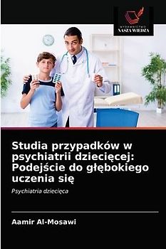 Studia przypadków w psychiatrii dzieci¿cej: Podej¿cie do g¿¿bokiego uczenia si¿