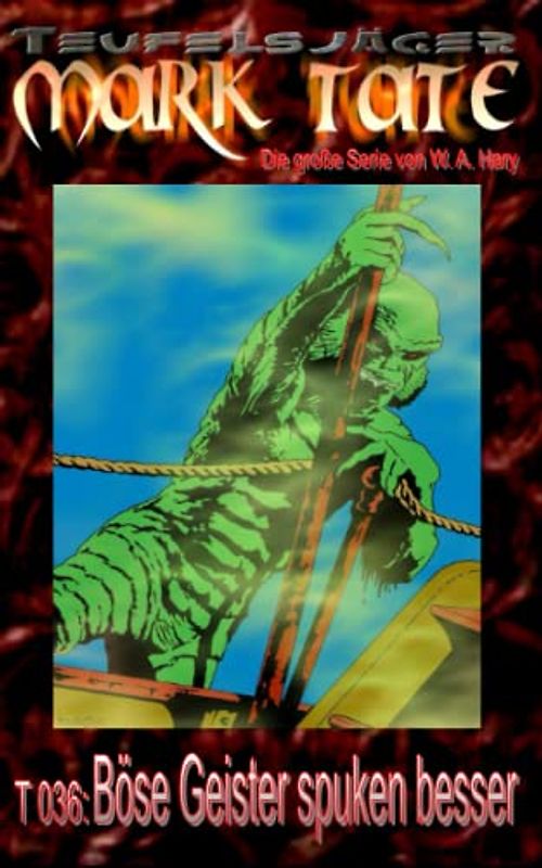 T 036: Böse Geister spuken besser: "…vor allem in der Sphäre des Bösen!" (TEUFELSJAEGER MARK TATE, Band 36)