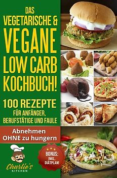 1 / DAS Vegetarische &amp; Vegane LOW CARB Kochbuch! 100 Rezepte für Anfänger, Berufstätige und Faule