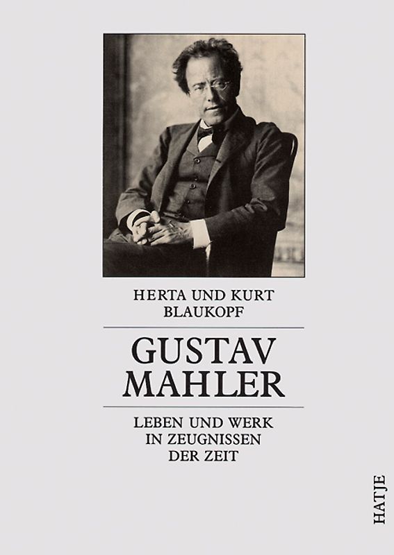 Mahler. Leben und Werk in Zeugnissen der Zeit