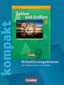 Zahlen und Größen - Kernlehrpläne Gesamtschule Nordrhein-Westfalen / 9. Schuljahr - Grundkurs - Zahlen und Größen kompakt - Orientierungswissen