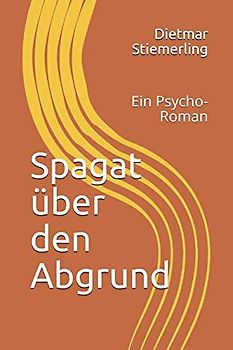 Spagat über den Abgrund: Ein Psycho-Roman