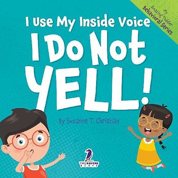 I Use My Inside Voice. I Do Not Yell!