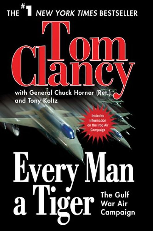 Every Man A Tiger: The Gulf War Air Campaign (Commander Series) - Tom Clancy