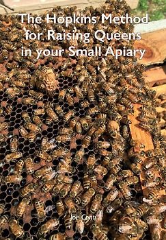 The Hopkins Method for Raising Queens in your Small Apiary
