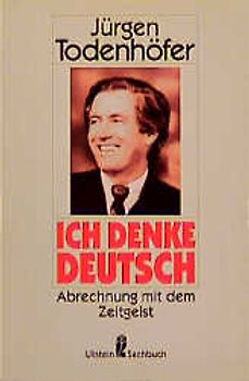 Ich denke deutsch. Abrechnung mit dem Zeitgeist