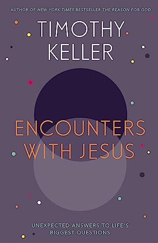 Encounters with Jesus - Keller, Timothy J.