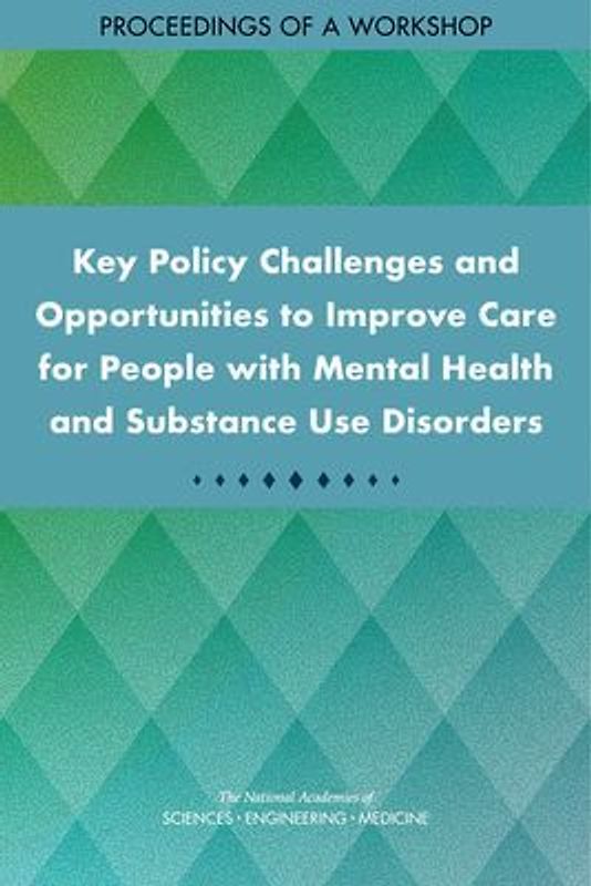 Key Policy Challenges and Opportunities to Improve Care for People with Mental Health and Substance Use Disorders