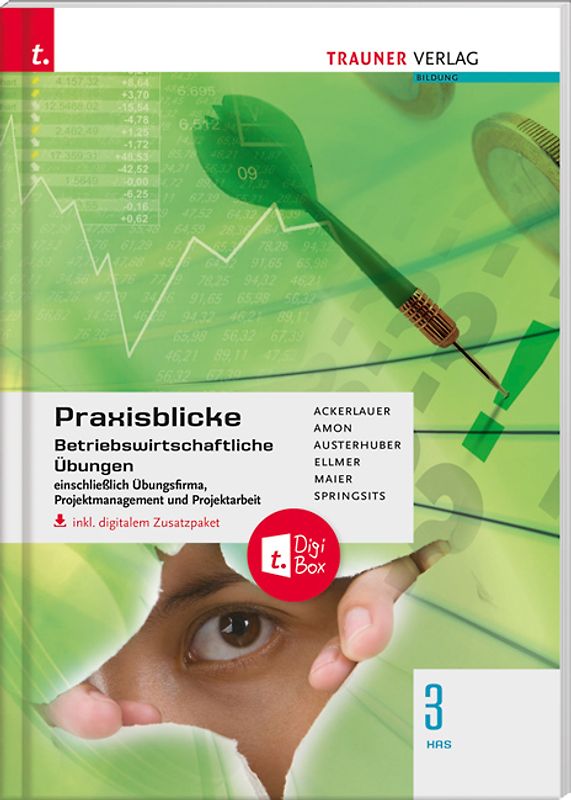 Praxisblicke 3 HAS - Betriebswirtschaftliche Übungen einschl. Übungsfirma, Projektmanagement und Projektarbeit inkl. digitalem Zusatzpaket