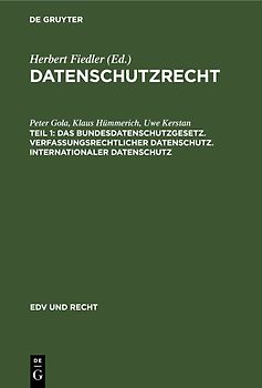 Datenschutzrecht / Das Bundesdatenschutzgesetz. Verfassungsrechtlicher Datenschutz. Internationaler Datenschutz