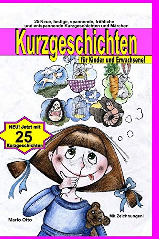 Kurzgeschichten für Kinder und Erwachsene: Lustige, spannende, fröhliche und entspannende Kurzgeschichten und Märchen! (Kurzgeschichten für Kinder & Erwachsene, Band 1)