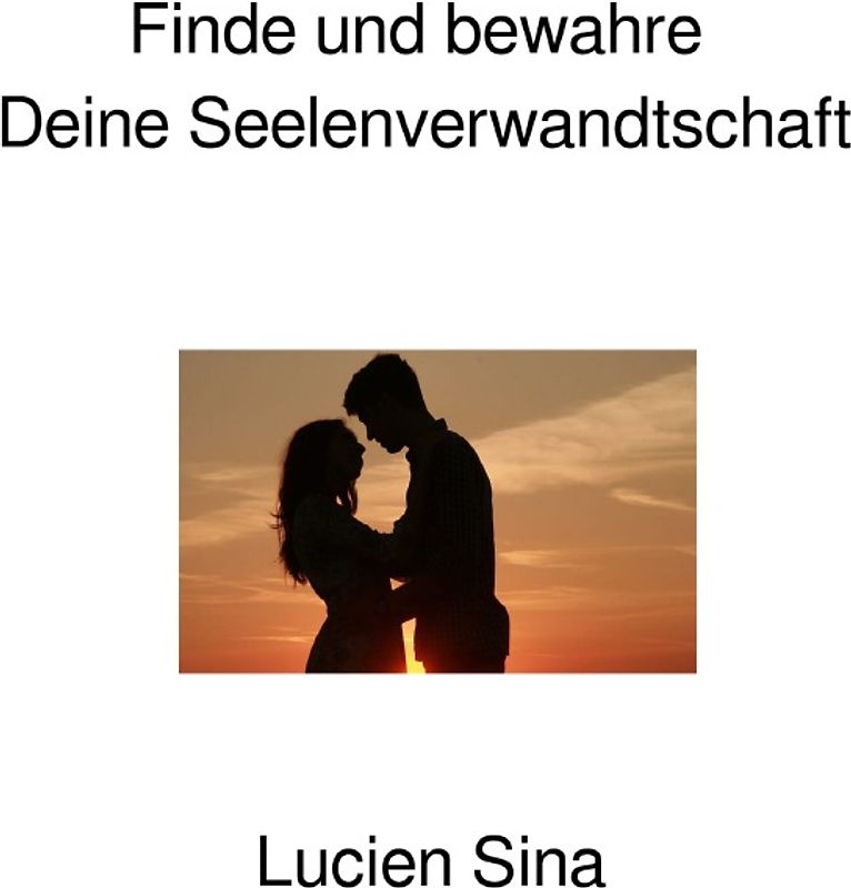 Finde und bewahre Deine Seelenverwandtschaft