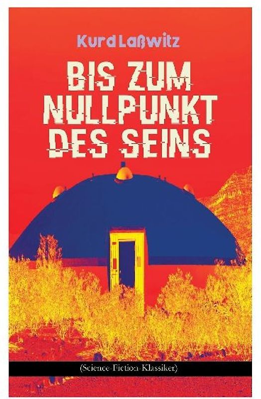 Bis zum Nullpunkt des Seins (Science-Fiction-Klassiker)