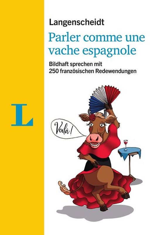 Langenscheidt Parler comme une vache espagnole - mit Redewendungen und Quiz spielerisch lernen