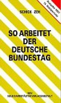 So arbeitet der Deutsche Bundestag - Ausgabe 1997. Organisation und Arbeitsweise des Bundestages. Die Gesetzgebung des Bundes