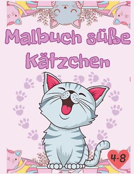 Malbuch süße Kätzchen für Kinder von 4-8 Jahren:: Katzenbuch, Geschenk für einen Jungen oder ein Mädchen