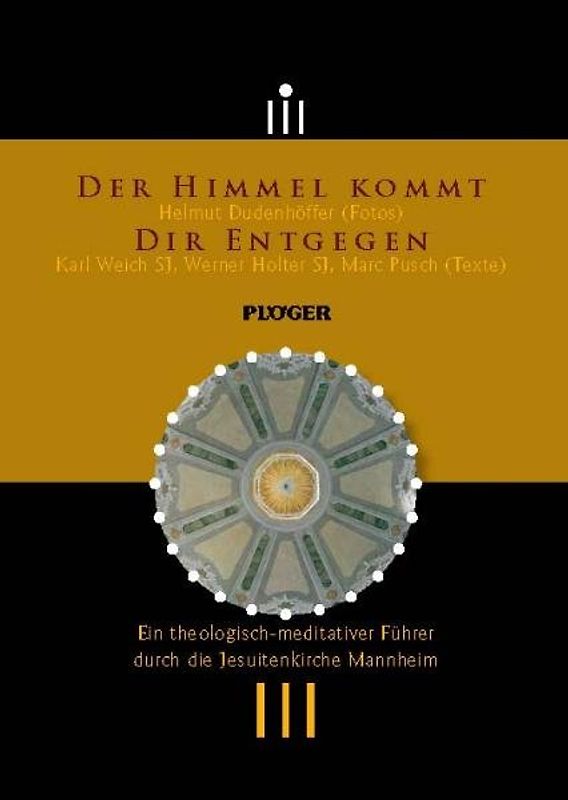 Der Himmel kommt Dir entgegen - Ein theologisch-meditativer Führer durch die Jesuitenkirche Mannheim. - Karl Weich DVD