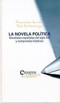 La novela política : novelistas españolas del siglo XXI y compromiso histórico